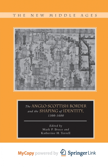 The Anglo-Scottish Border and the Shaping of Identity, 1300-1600