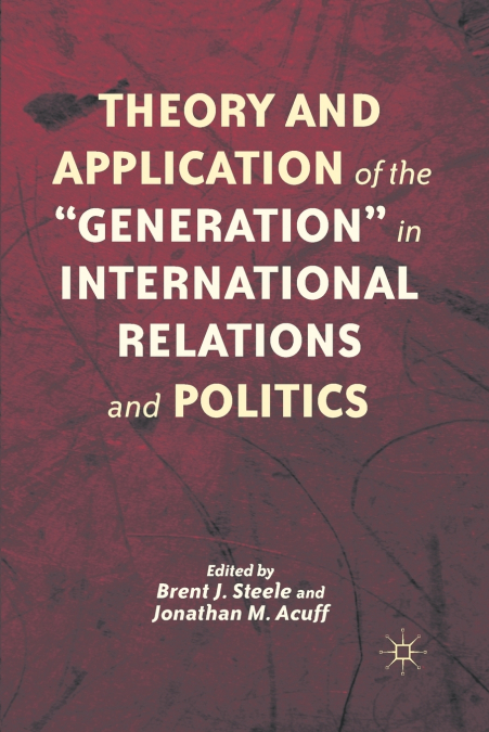 Theory and Application of the 'Generation' in International Relations and Politics