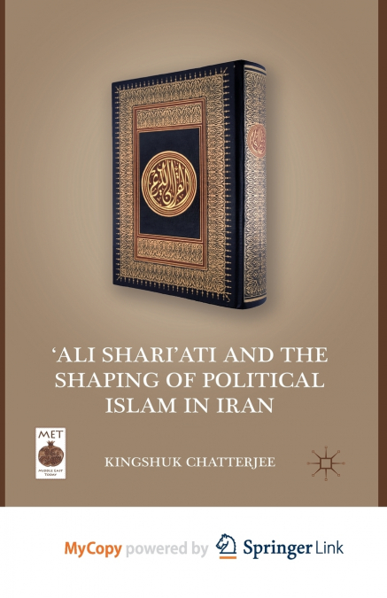 ’Ali Shari’ati and the Shaping of Political Islam in Iran