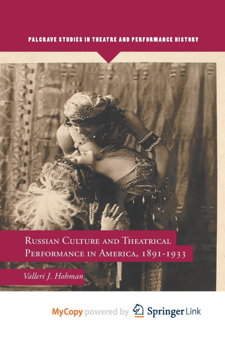 Russian Culture and Theatrical Performance in America, 1891-1933