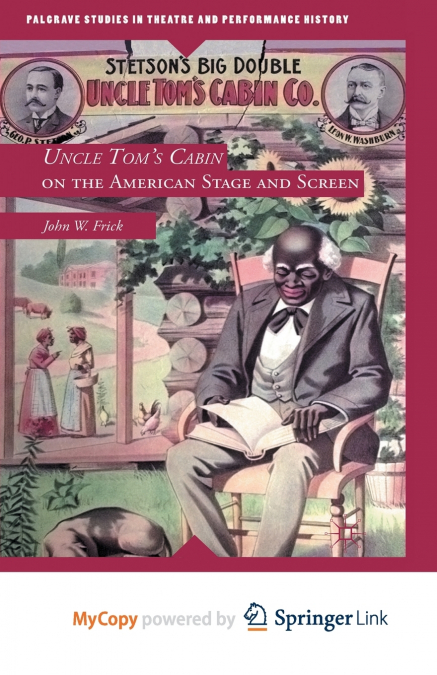 Uncle Tom’s Cabin on the American Stage and Screen