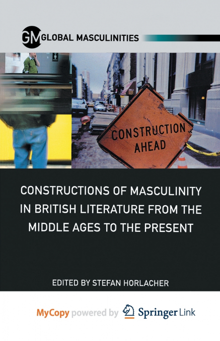 Constructions of Masculinity in British Literature from the Middle Ages to the Present