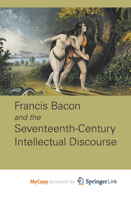 Francis Bacon and the Seventeenth-Century Intellectual Discourse