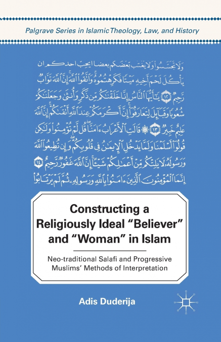Constructing a Religiously Ideal ’,Believer’, and ’,Woman’, in Islam