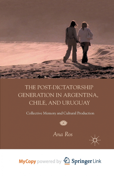 The Post-Dictatorship Generation in Argentina, Chile, and Uruguay