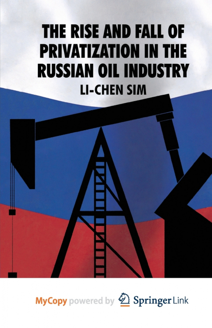 The Rise and Fall of Privatization in the Russian Oil Industry