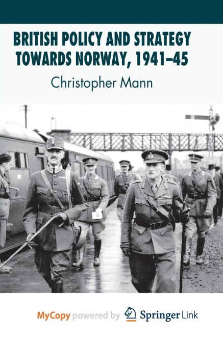 British Policy and Strategy towards Norway, 1941-45