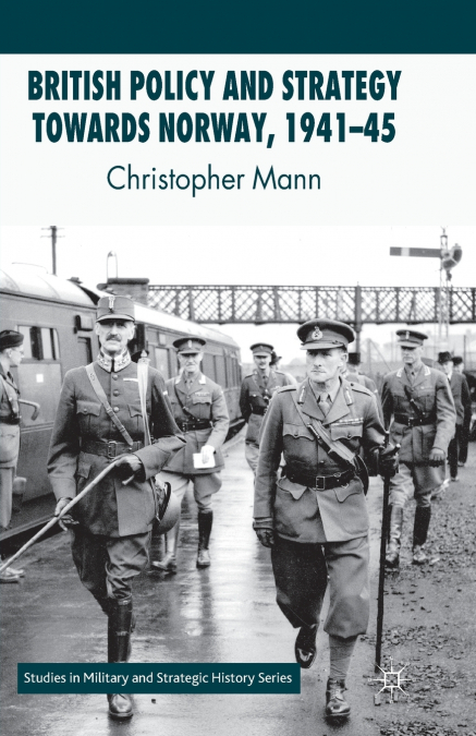 British Policy and Strategy towards Norway, 1941-45