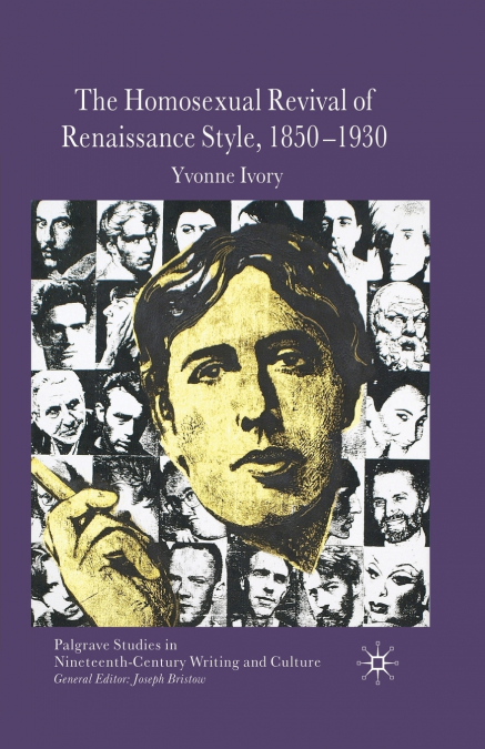 The Homosexual Revival of Renaissance Style, 1850-1930