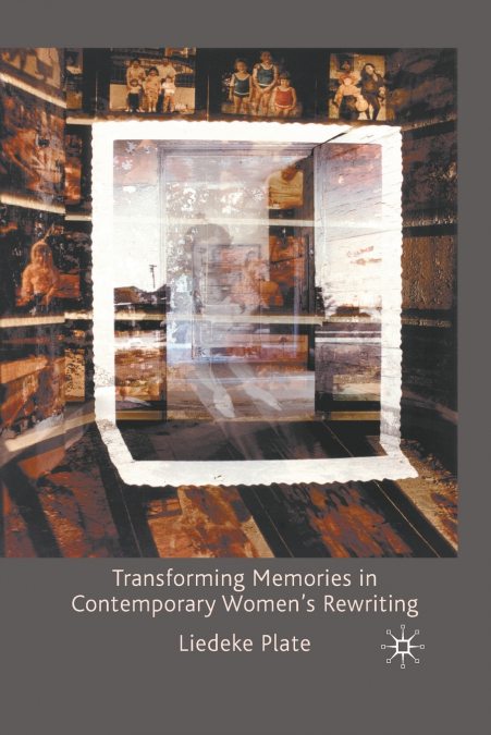 Transforming Memories in Contemporary Women’s Rewriting