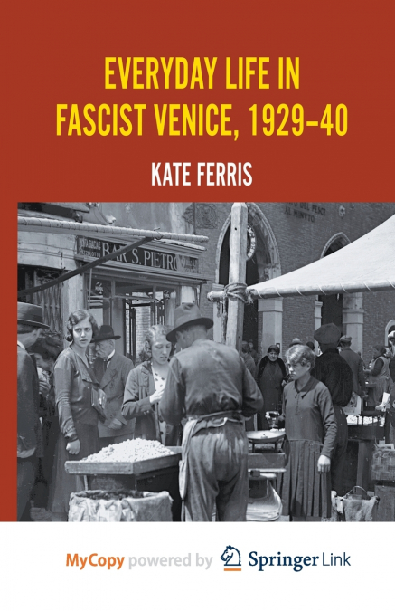 Everyday Life in Fascist Venice, 1929-40