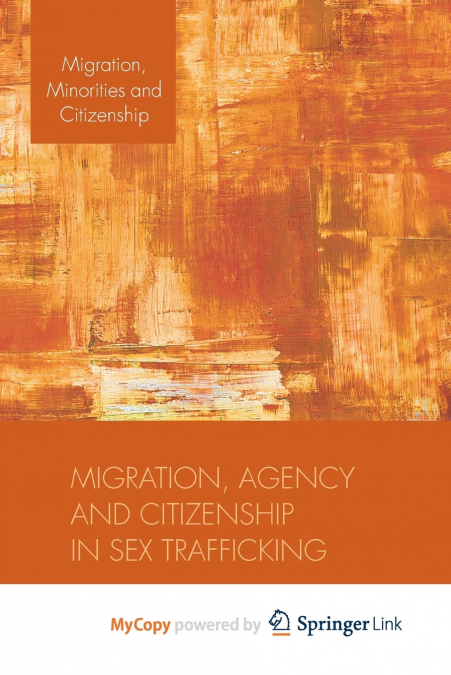 Migration, Agency and Citizenship in Sex Trafficking