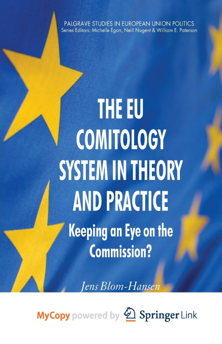The EU Comitology System in Theory and Practice