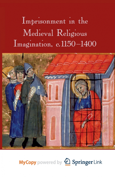 Imprisonment in the Medieval Religious Imagination, c. 1150-1400