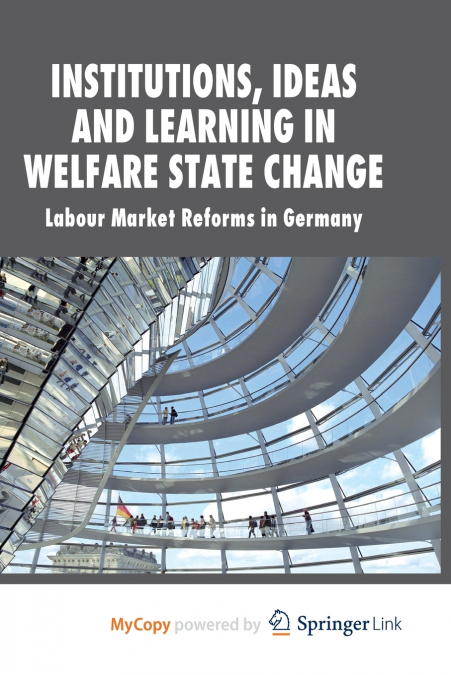 Institutions, Ideas and Learning in Welfare State Change