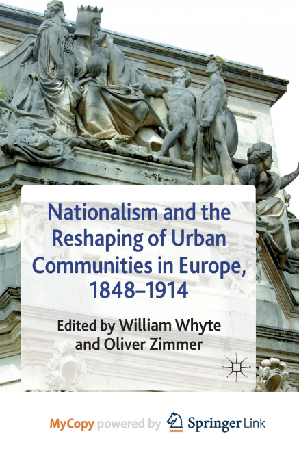 Nationalism and the Reshaping of Urban Communities in Europe, 1848-1914