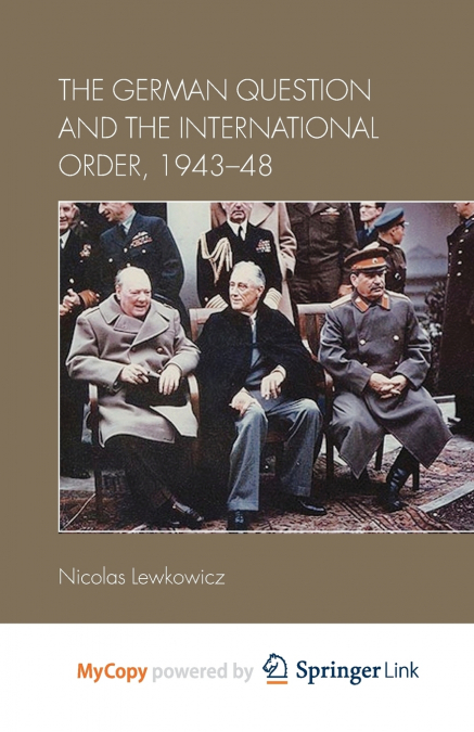 The German Question and the International Order, 1943-48