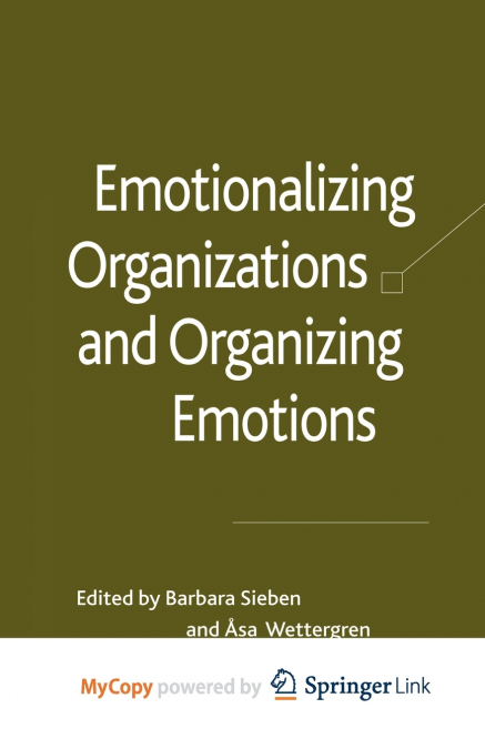 Emotionalizing Organizations and Organizing Emotions
