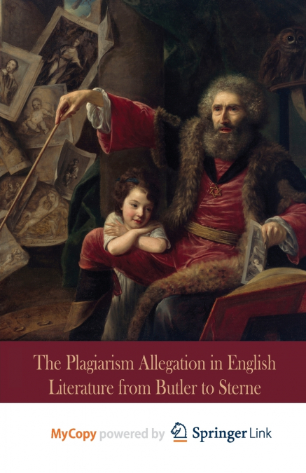 The Plagiarism Allegation in English Literature from Butler to Sterne