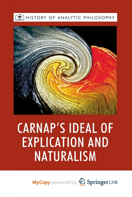 Carnap’s Ideal of Explication and Naturalism