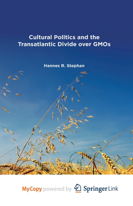 Cultural Politics and the Transatlantic Divide over GMOs
