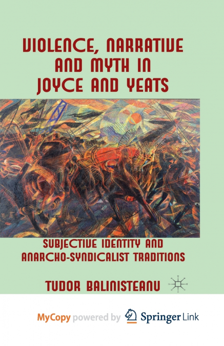 Violence, Narrative and Myth in Joyce and Yeats