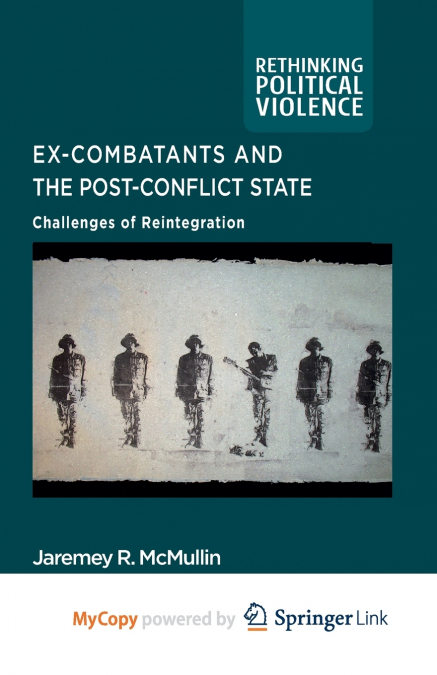 Ex-Combatants and the Post-Conflict State