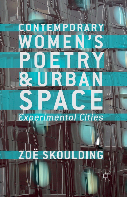 Contemporary Women’s Poetry and Urban Space