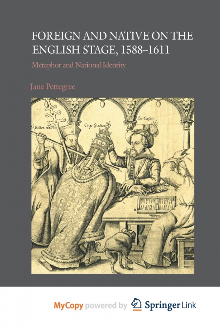 Foreign and Native on the English Stage, 1588-1611