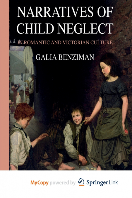 Narratives of Child Neglect in Romantic and Victorian Culture