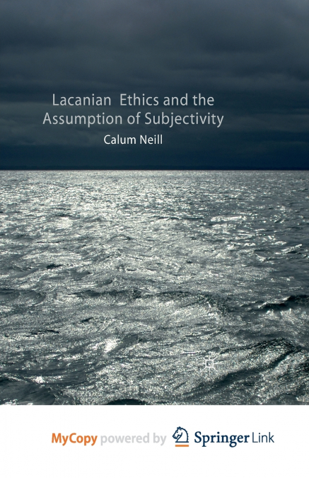 Lacanian Ethics and the Assumption of Subjectivity