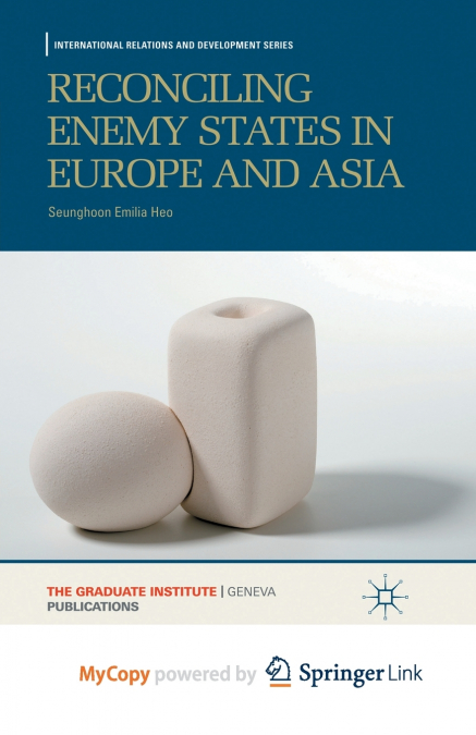 Reconciling Enemy States in Europe and Asia