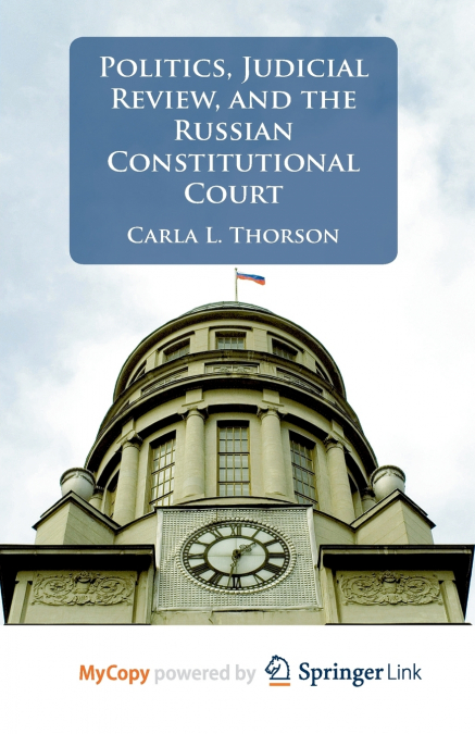 Politics, Judicial Review, and the Russian Constitutional Court