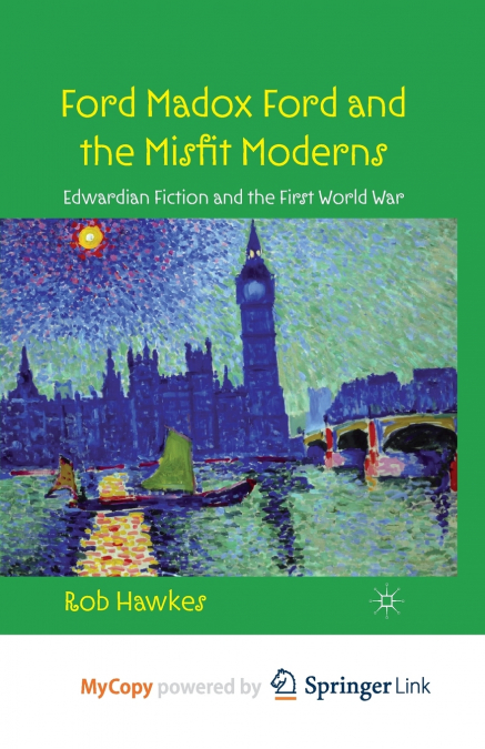 Ford Madox Ford and the Misfit Moderns