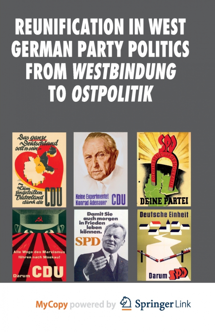 Reunification in West German Party Politics From Westbindung to Ostpolitik