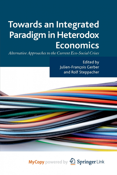 Towards an Integrated Paradigm in Heterodox Economics