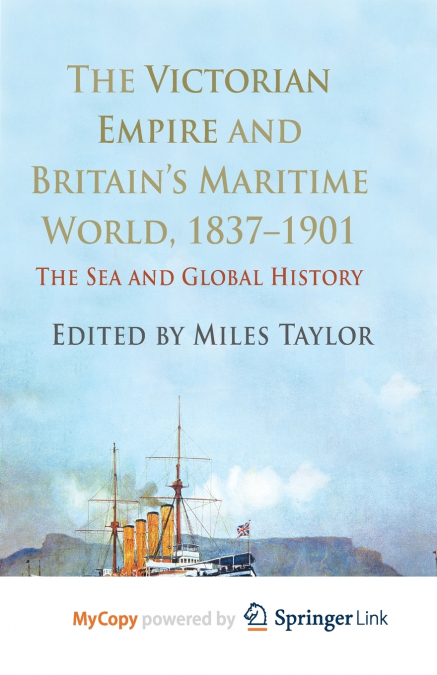 The Victorian Empire and Britain’s Maritime World, 1837-1901