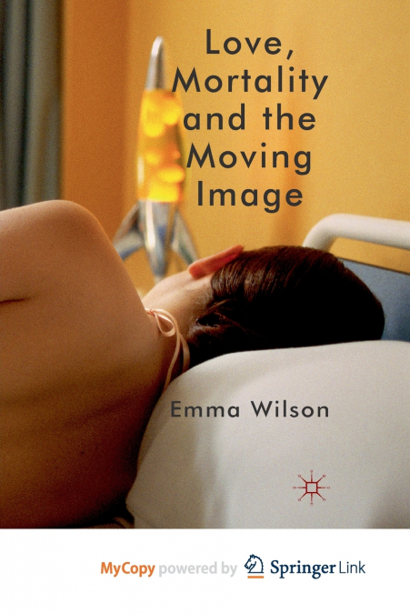 Love, Mortality and the Moving Image