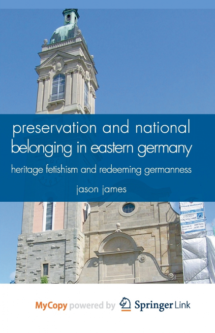 Preservation and National Belonging in Eastern Germany