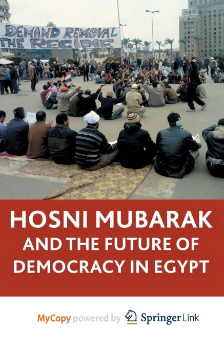 Hosni Mubarak and the Future of Democracy in Egypt