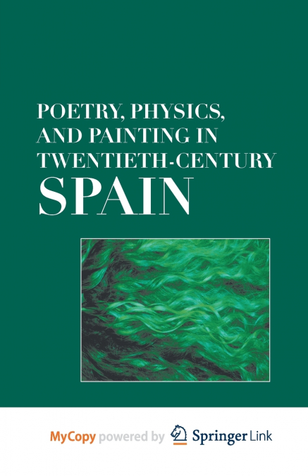 Poetry, Physics, and Painting in Twentieth-Century Spain