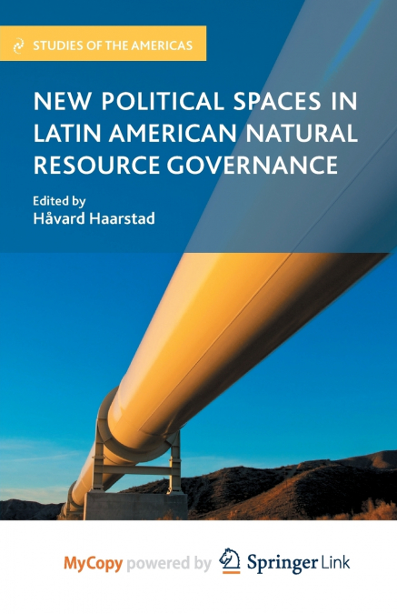 New Political Spaces in Latin American Natural Resource Governance