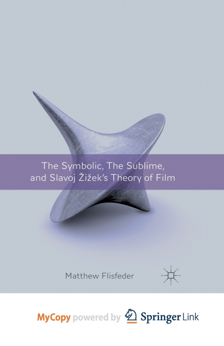 The Symbolic, the Sublime, and Slavoj Zizek’s Theory of Film