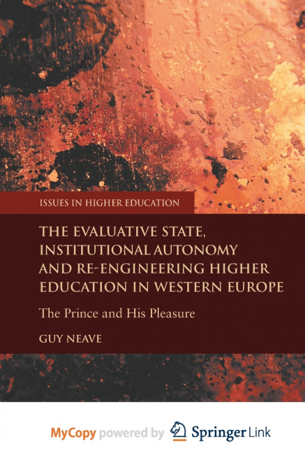 The Evaluative State, Institutional Autonomy and Re-engineering Higher Education in Western Europe