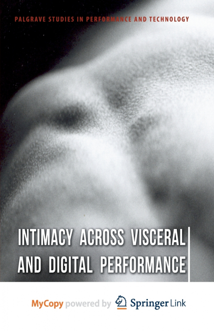 Intimacy Across Visceral and Digital Performance