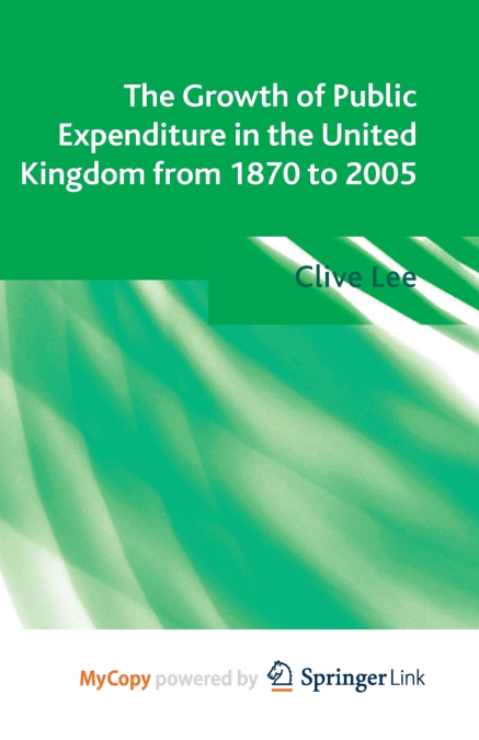 The Growth of Public Expenditure in the United Kingdom from 1870 to 2005