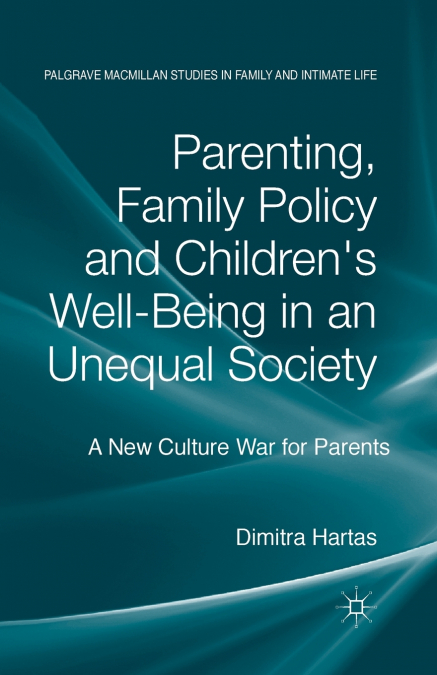 Parenting, Family Policy and Children’s Well-Being in an Unequal Society