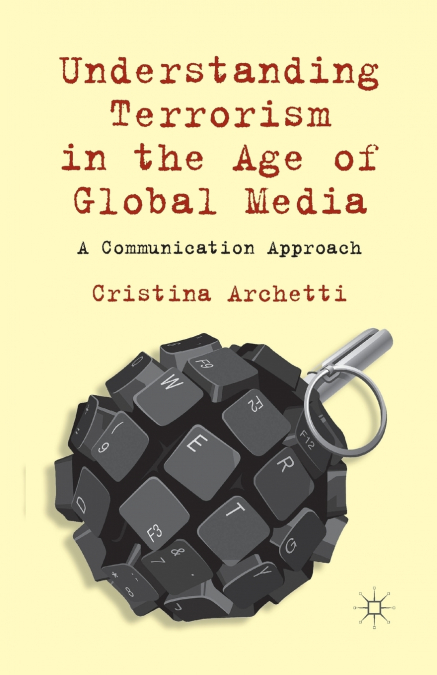 Understanding Terrorism in the Age of Global Media