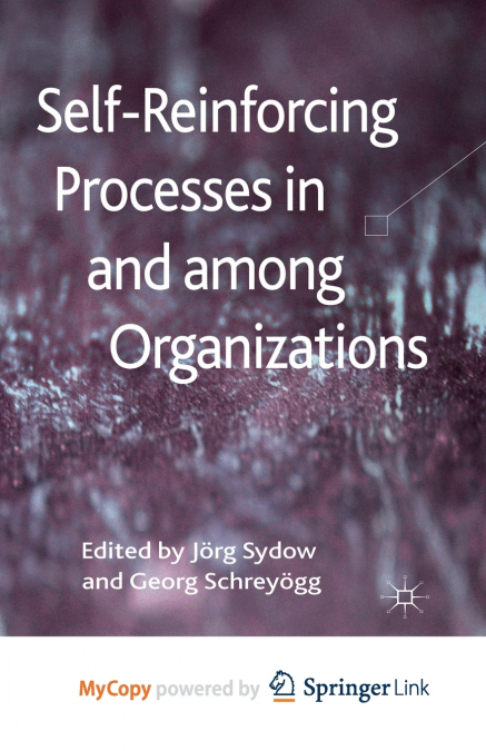 Self-Reinforcing Processes in and among Organizations