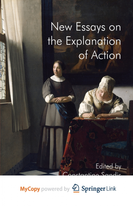 New Essays on the Explanation of Action